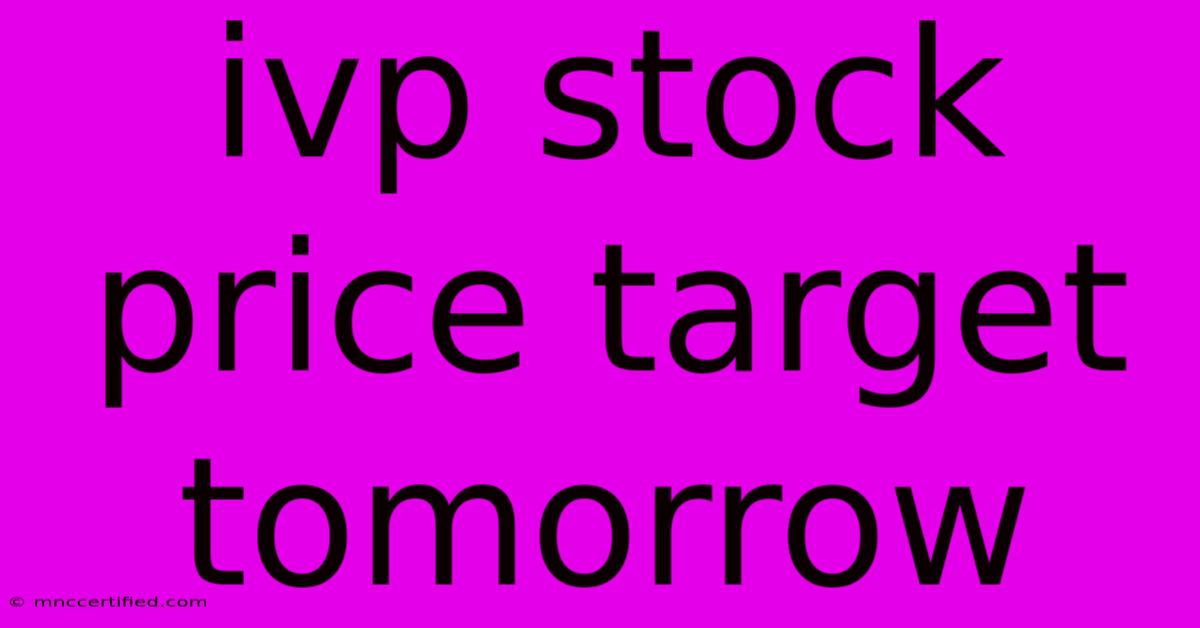 Ivp Stock Price Target Tomorrow