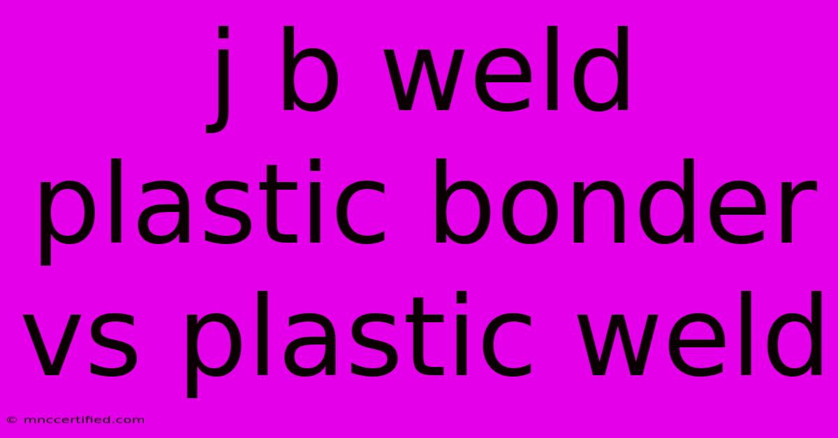 J B Weld Plastic Bonder Vs Plastic Weld