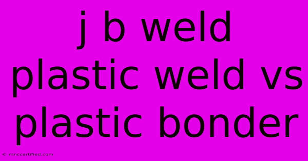 J B Weld Plastic Weld Vs Plastic Bonder