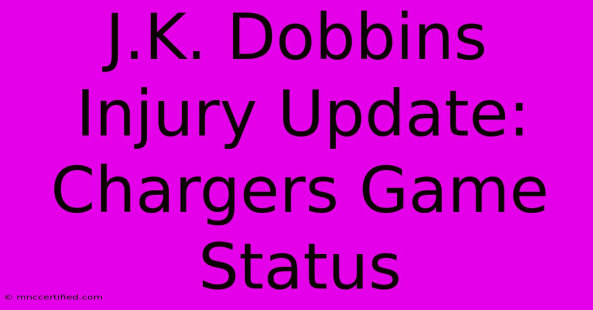 J.K. Dobbins Injury Update: Chargers Game Status