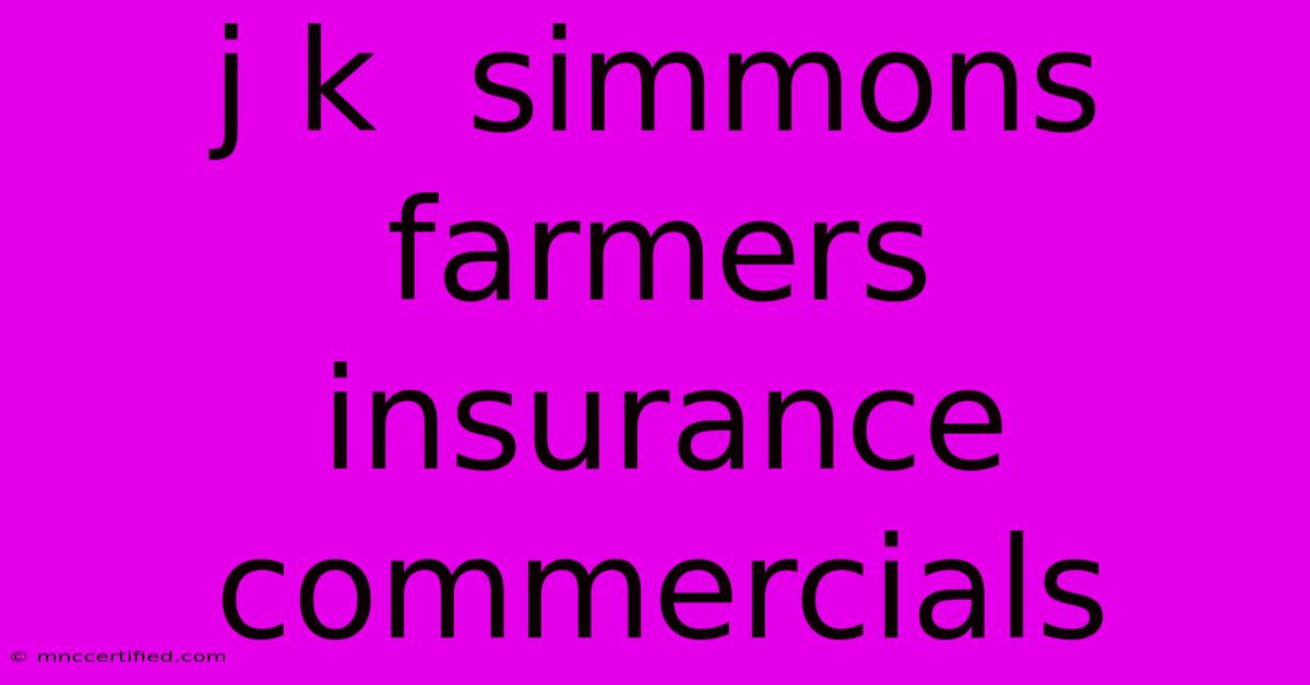 J K  Simmons Farmers Insurance Commercials