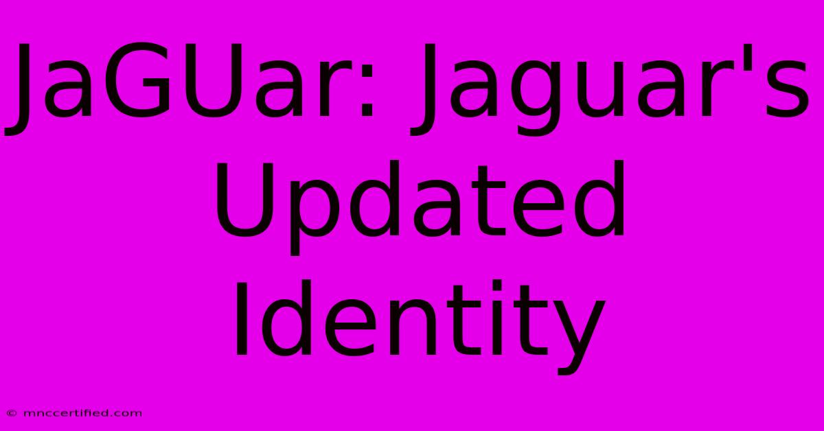 JaGUar: Jaguar's Updated Identity