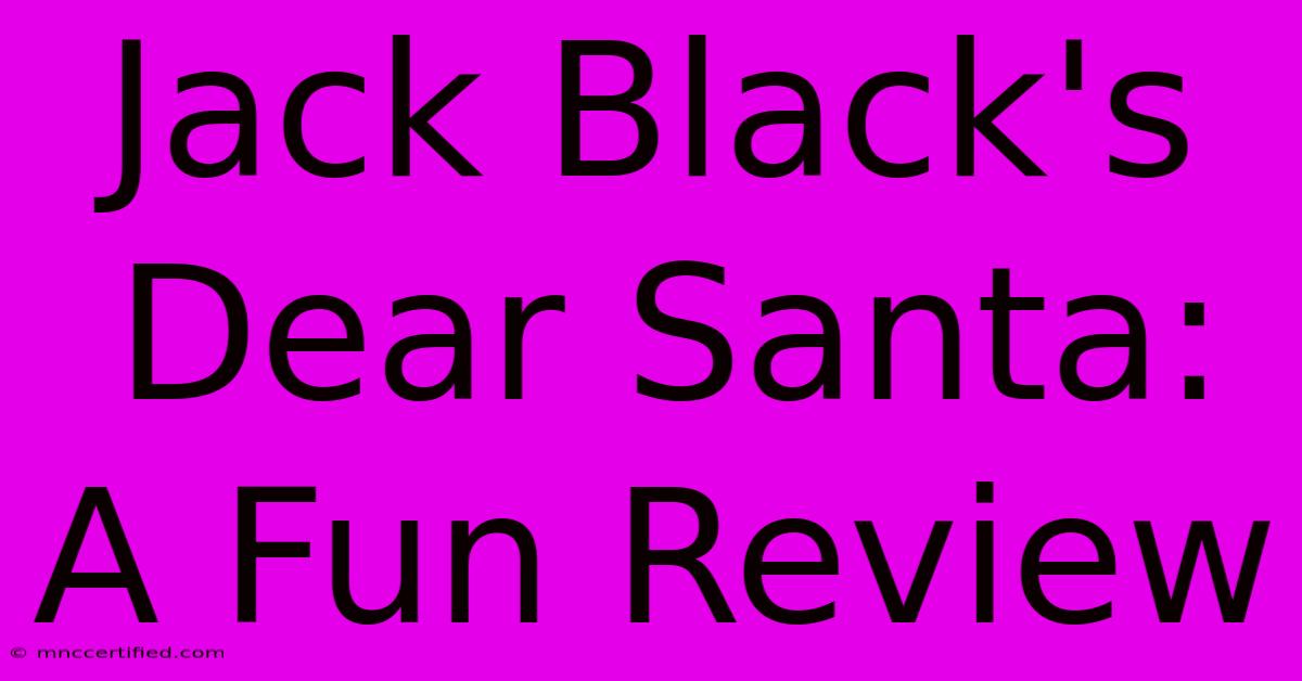 Jack Black's Dear Santa: A Fun Review