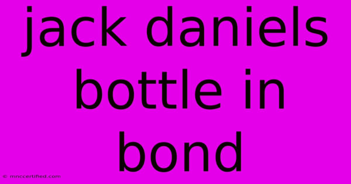 Jack Daniels Bottle In Bond