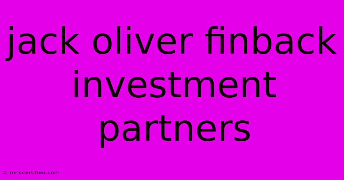 Jack Oliver Finback Investment Partners