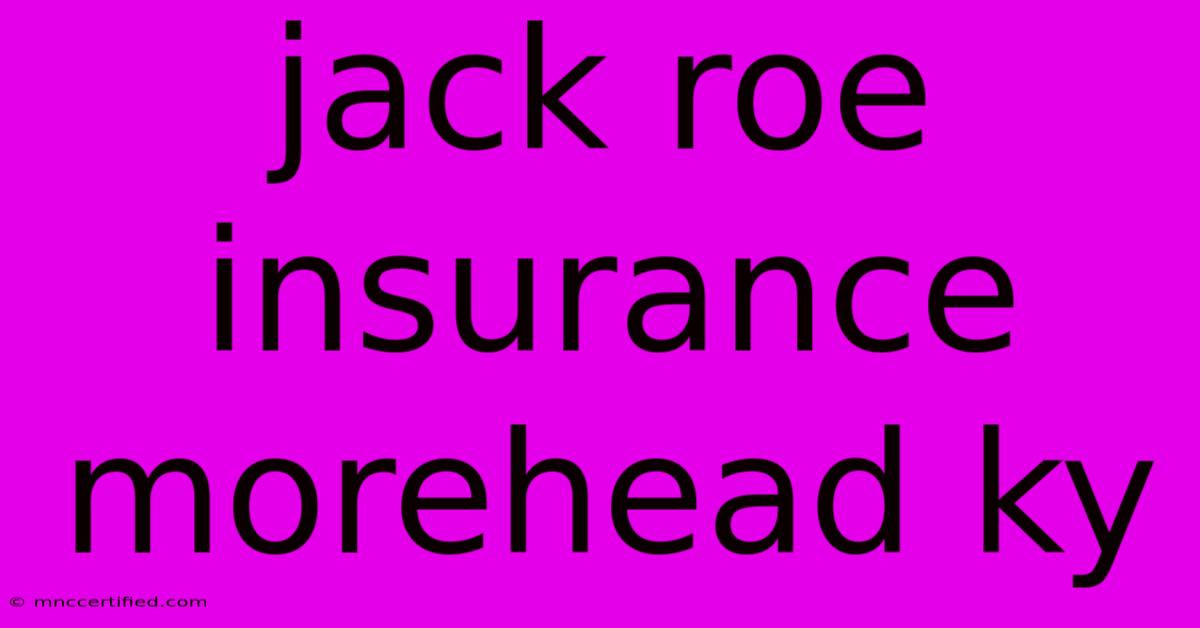 Jack Roe Insurance Morehead Ky