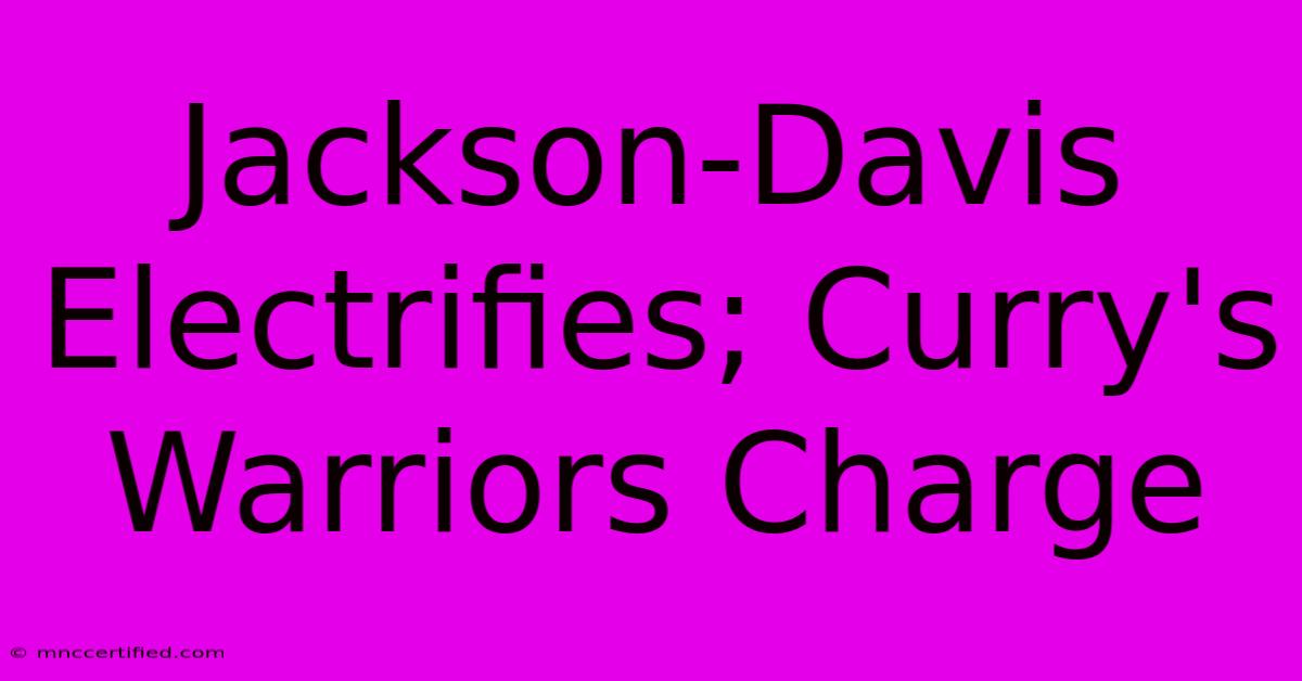 Jackson-Davis Electrifies; Curry's Warriors Charge