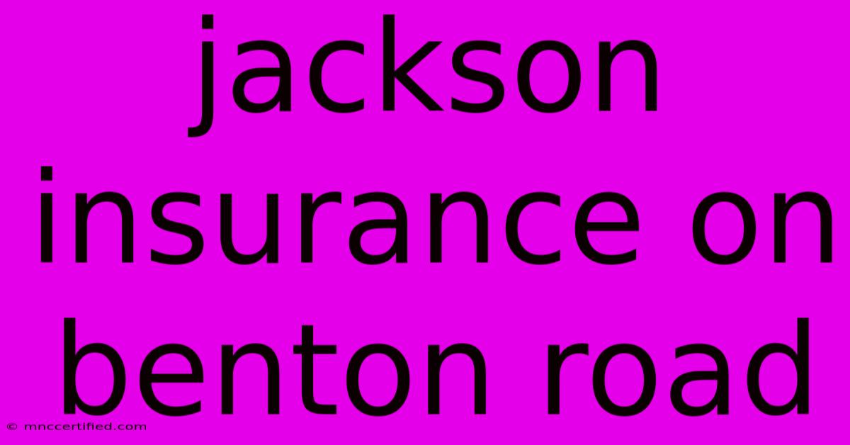 Jackson Insurance On Benton Road