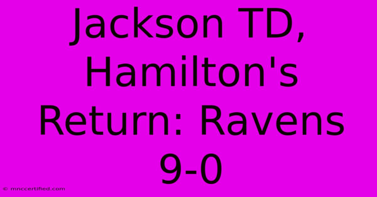 Jackson TD, Hamilton's Return: Ravens 9-0