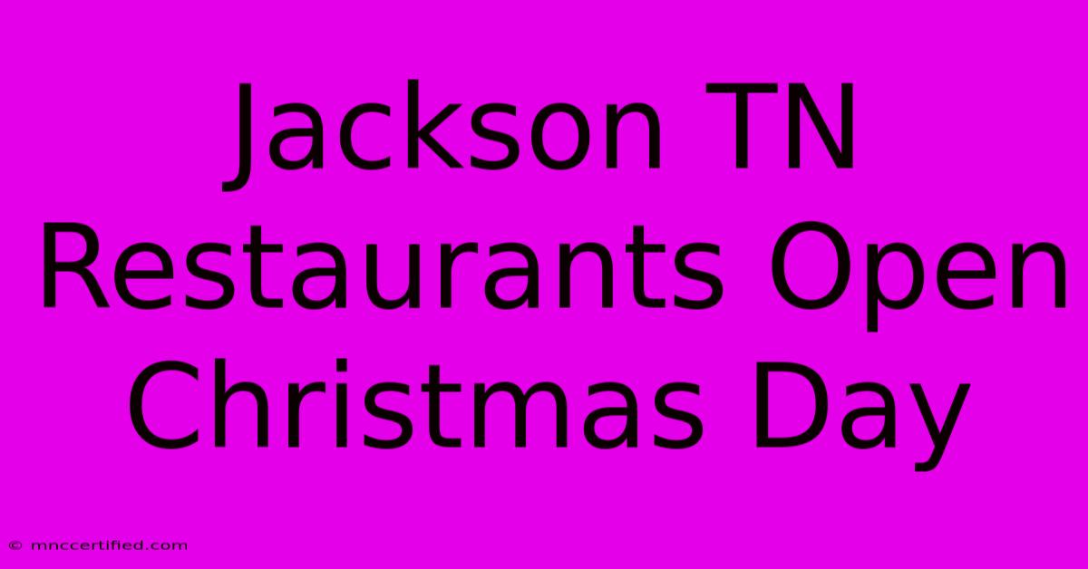 Jackson TN Restaurants Open Christmas Day