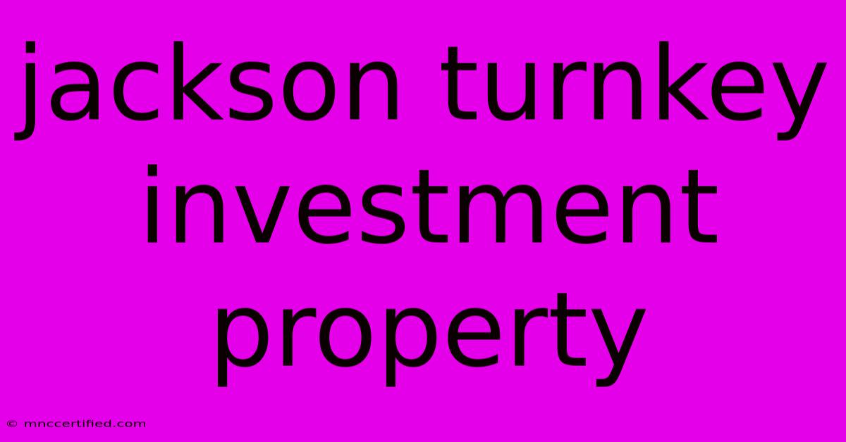 Jackson Turnkey Investment Property