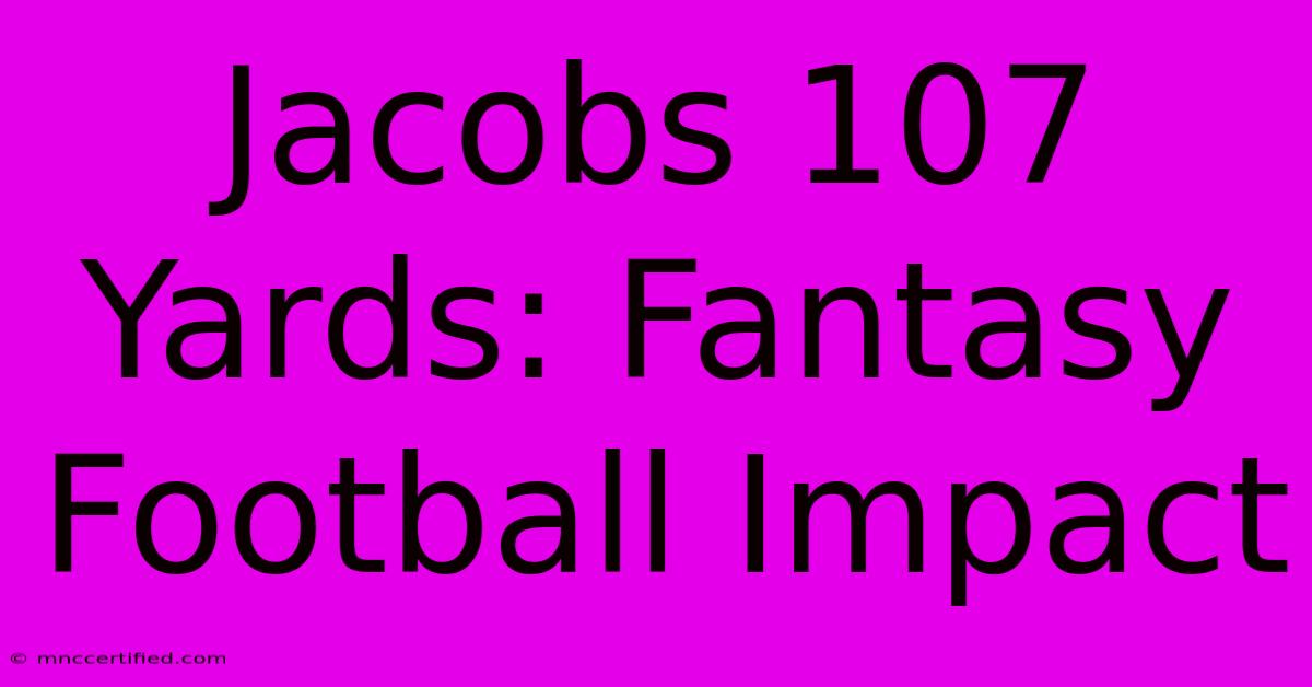 Jacobs 107 Yards: Fantasy Football Impact