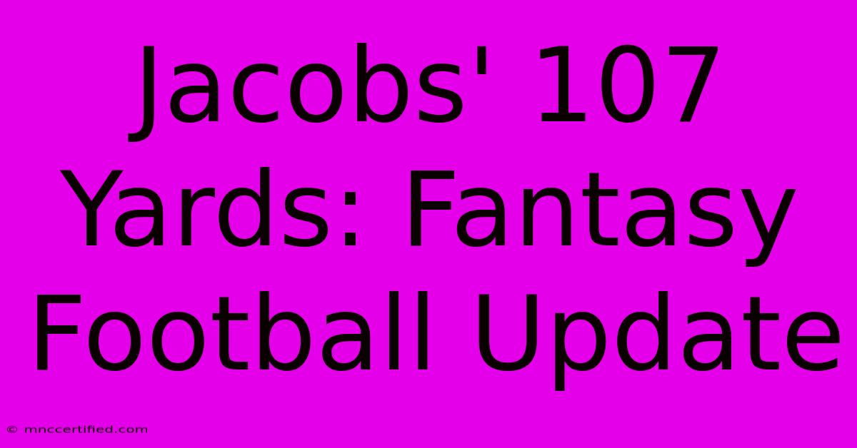 Jacobs' 107 Yards: Fantasy Football Update