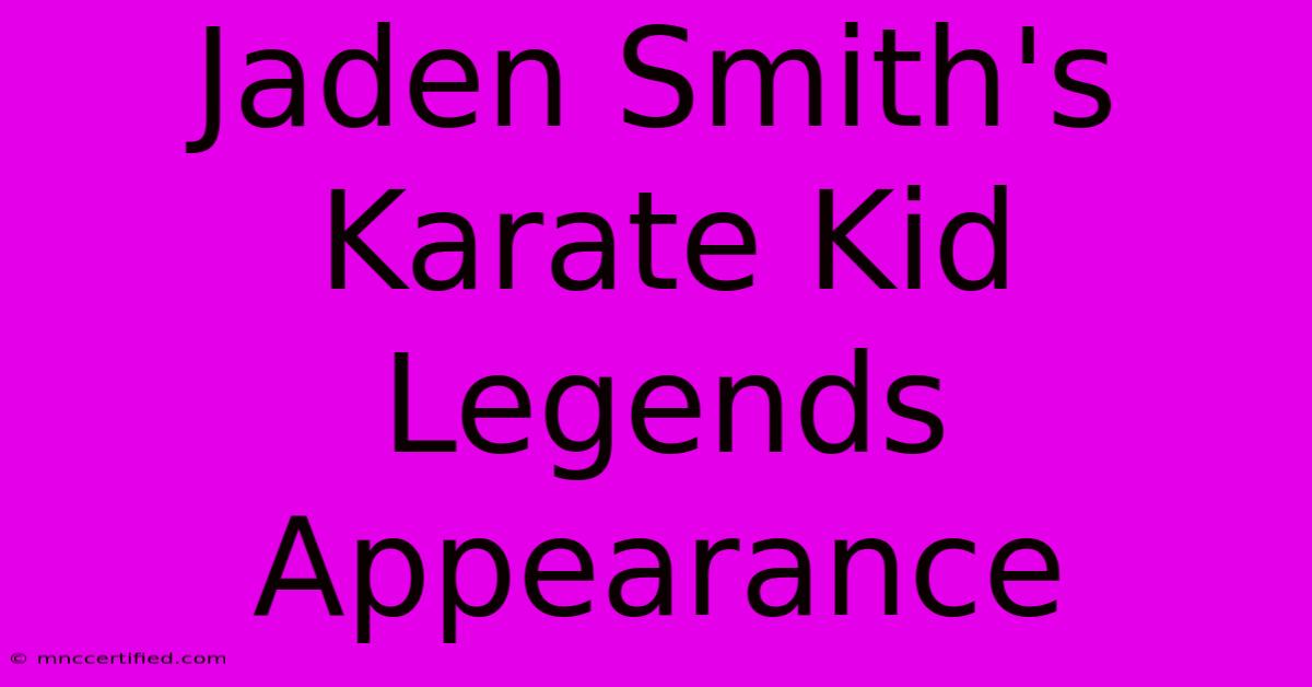 Jaden Smith's Karate Kid Legends Appearance