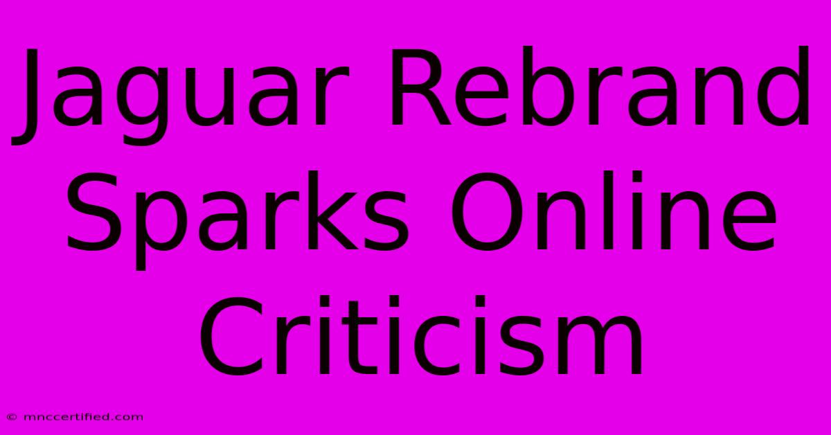 Jaguar Rebrand Sparks Online Criticism