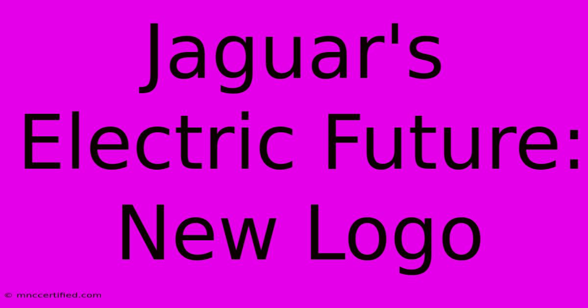 Jaguar's Electric Future: New Logo