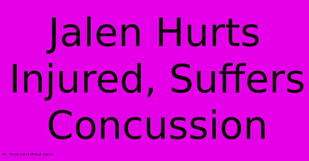 Jalen Hurts Injured, Suffers Concussion