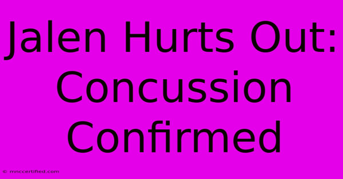 Jalen Hurts Out: Concussion Confirmed