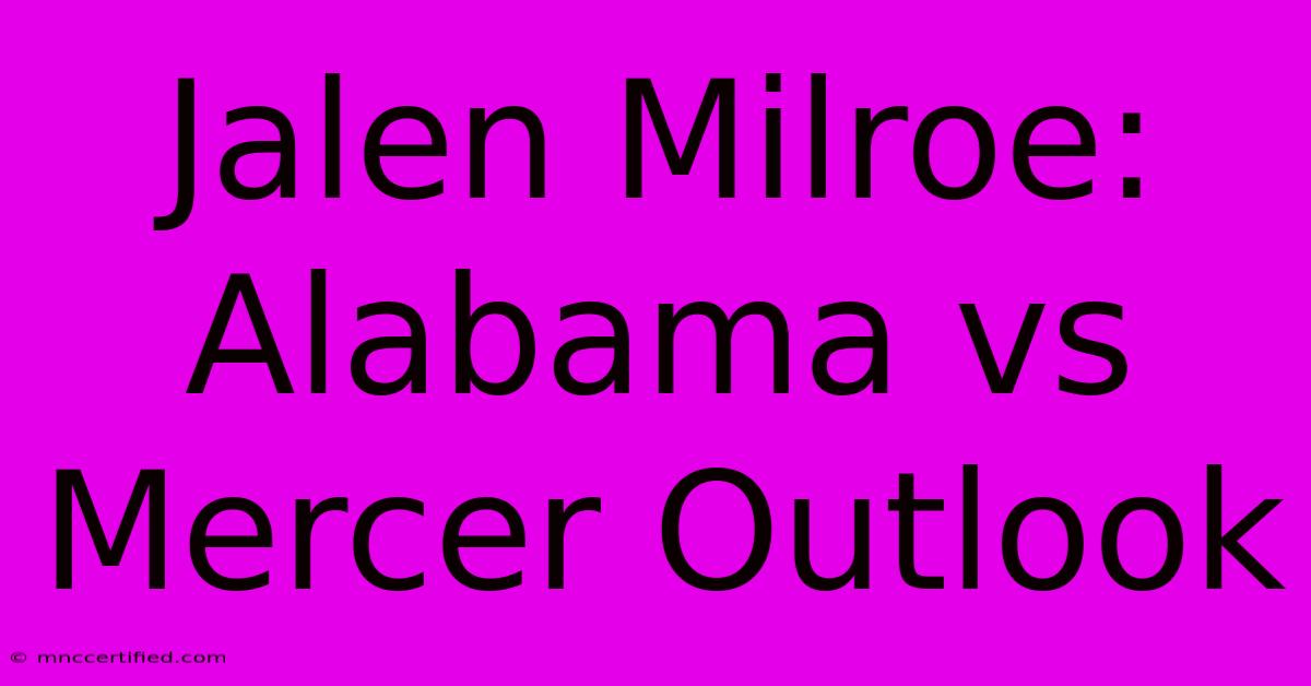 Jalen Milroe: Alabama Vs Mercer Outlook