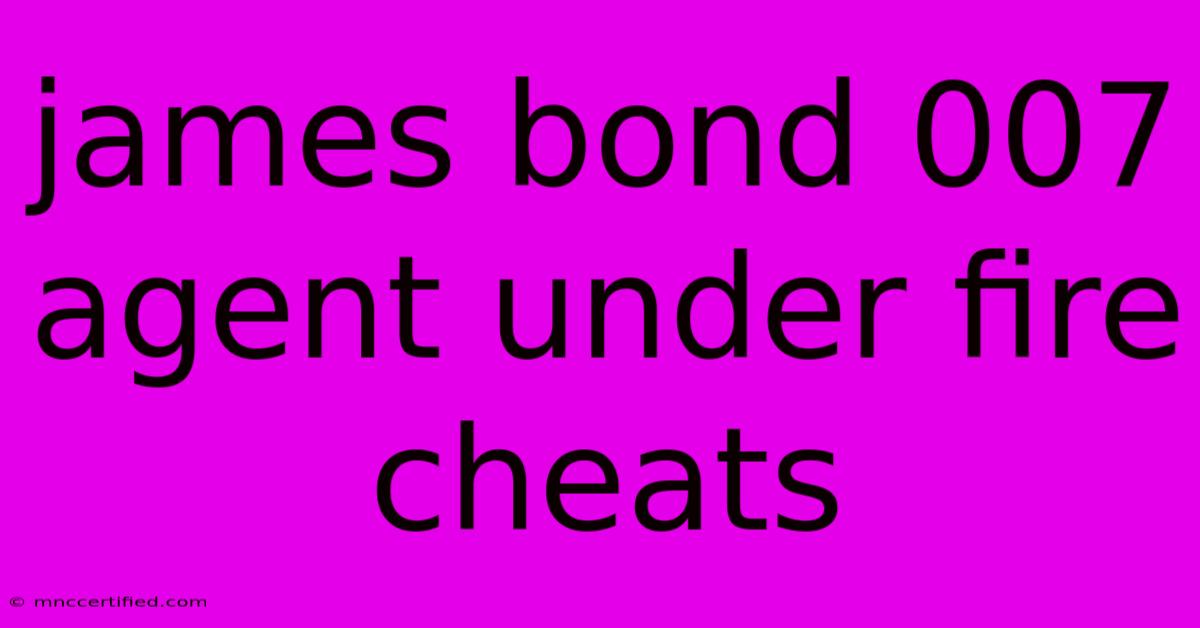 James Bond 007 Agent Under Fire Cheats