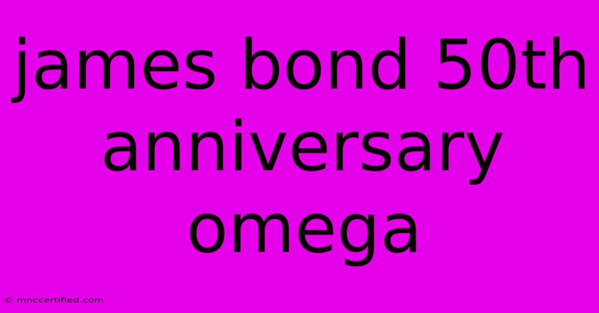 James Bond 50th Anniversary Omega