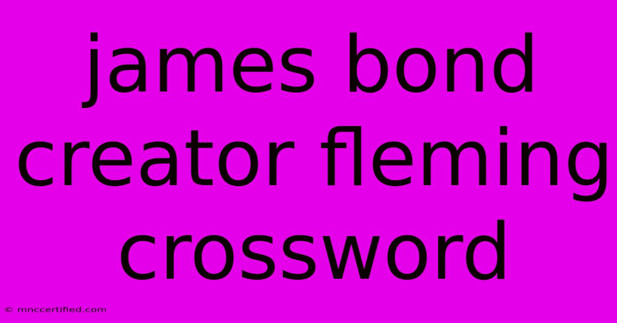 James Bond Creator Fleming Crossword