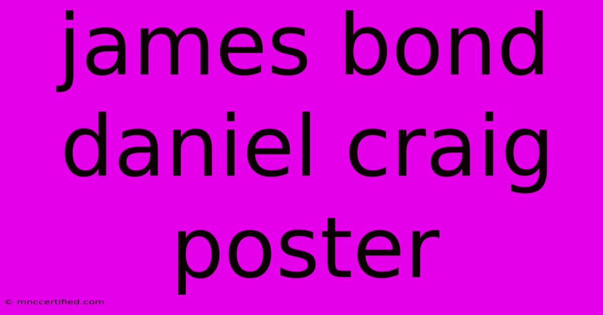 James Bond Daniel Craig Poster