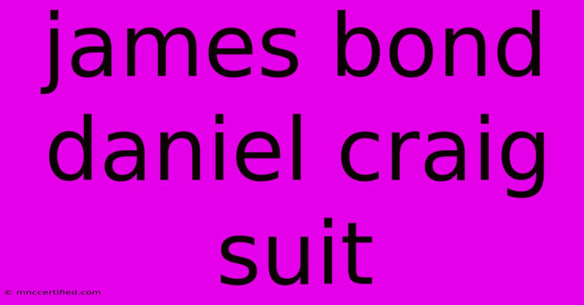 James Bond Daniel Craig Suit