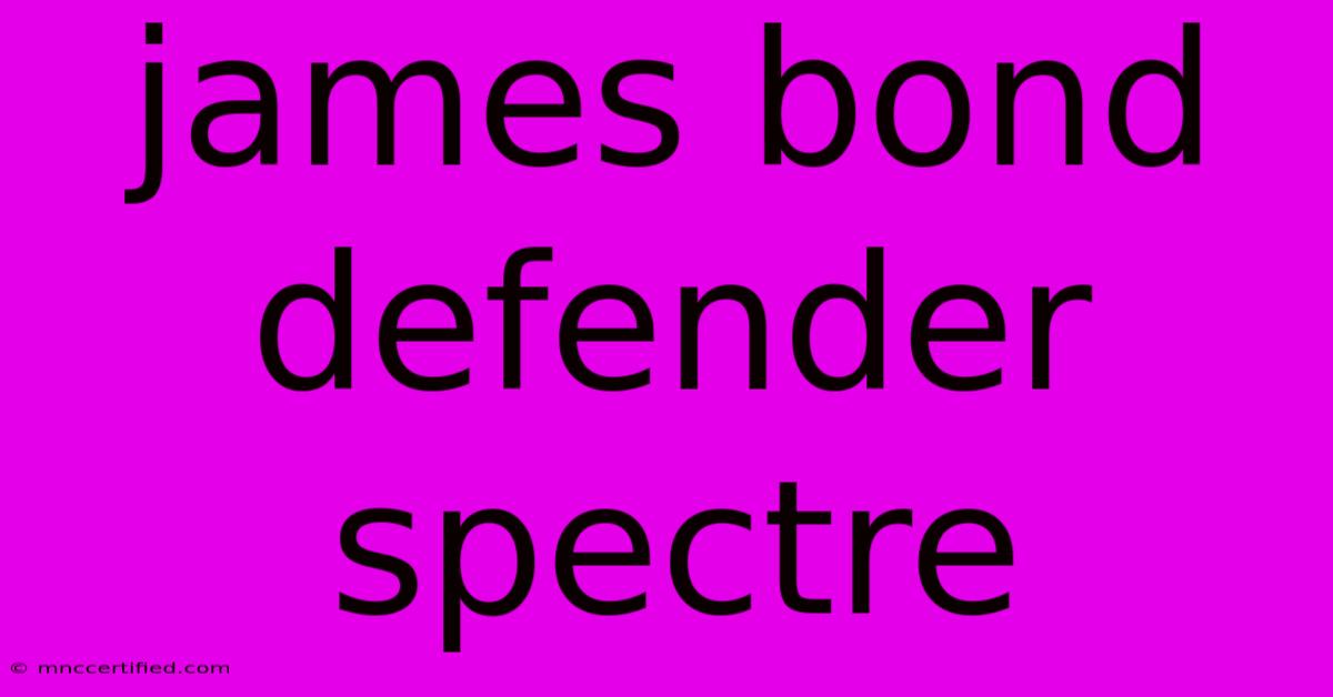 James Bond Defender Spectre