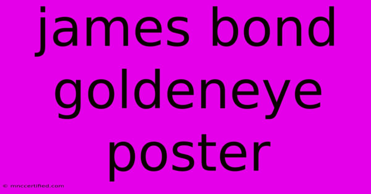 James Bond Goldeneye Poster