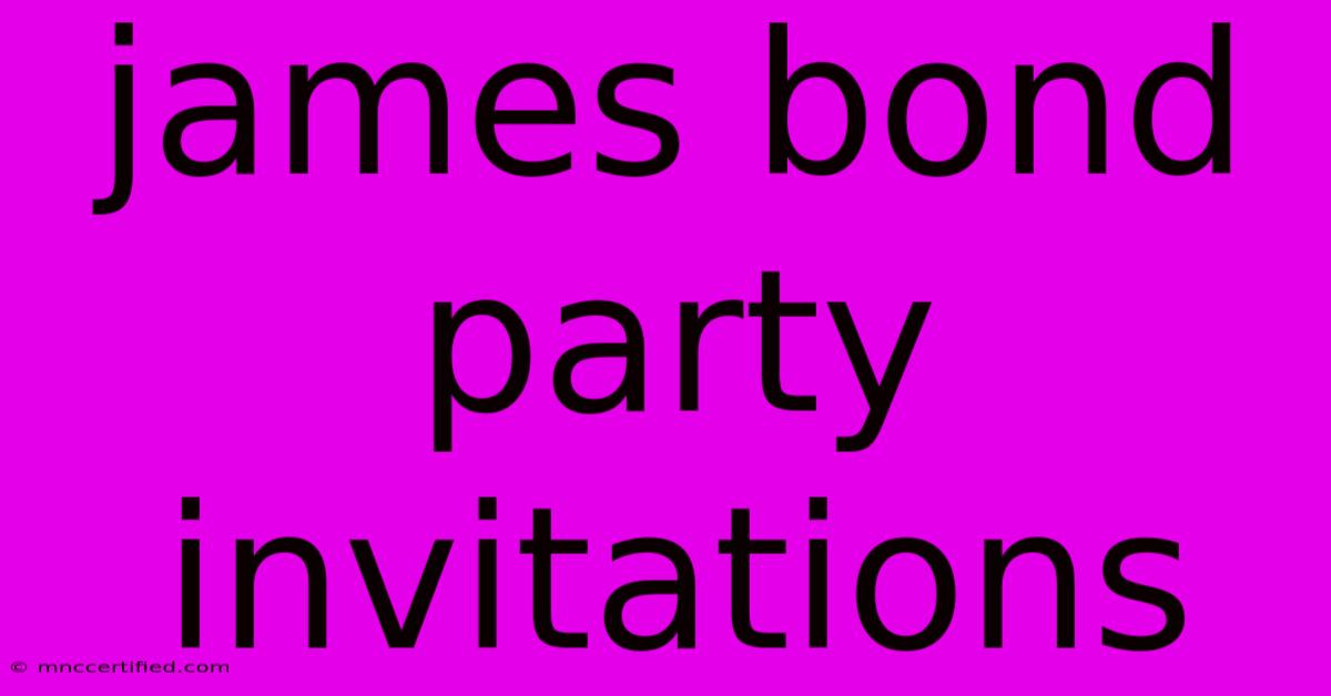 James Bond Party Invitations