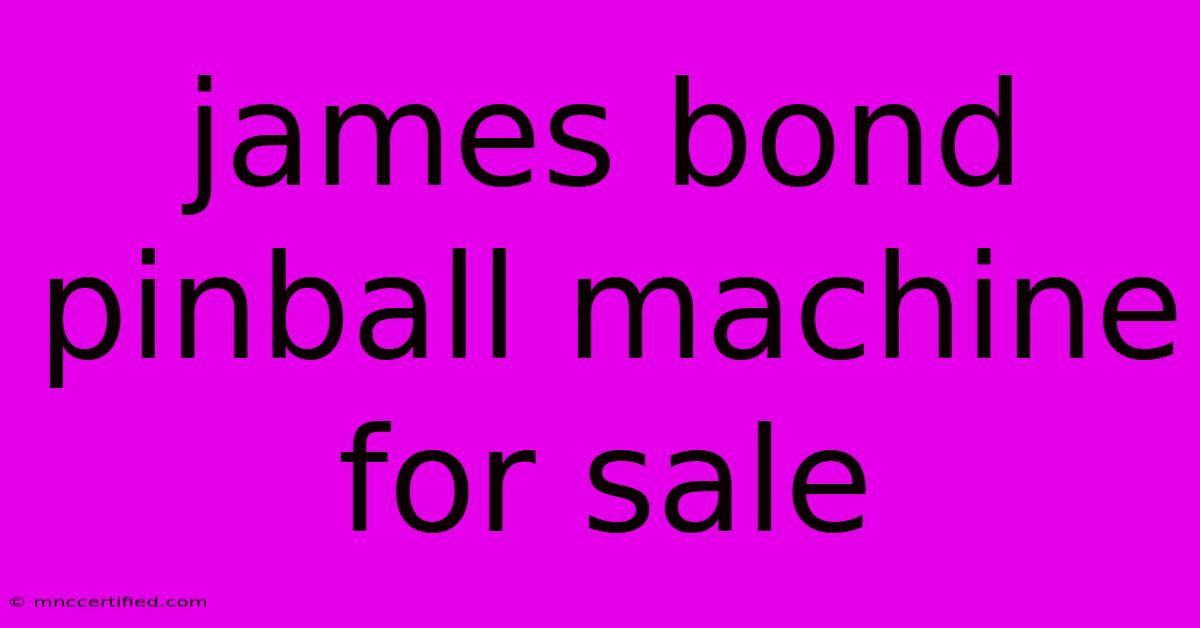 James Bond Pinball Machine For Sale