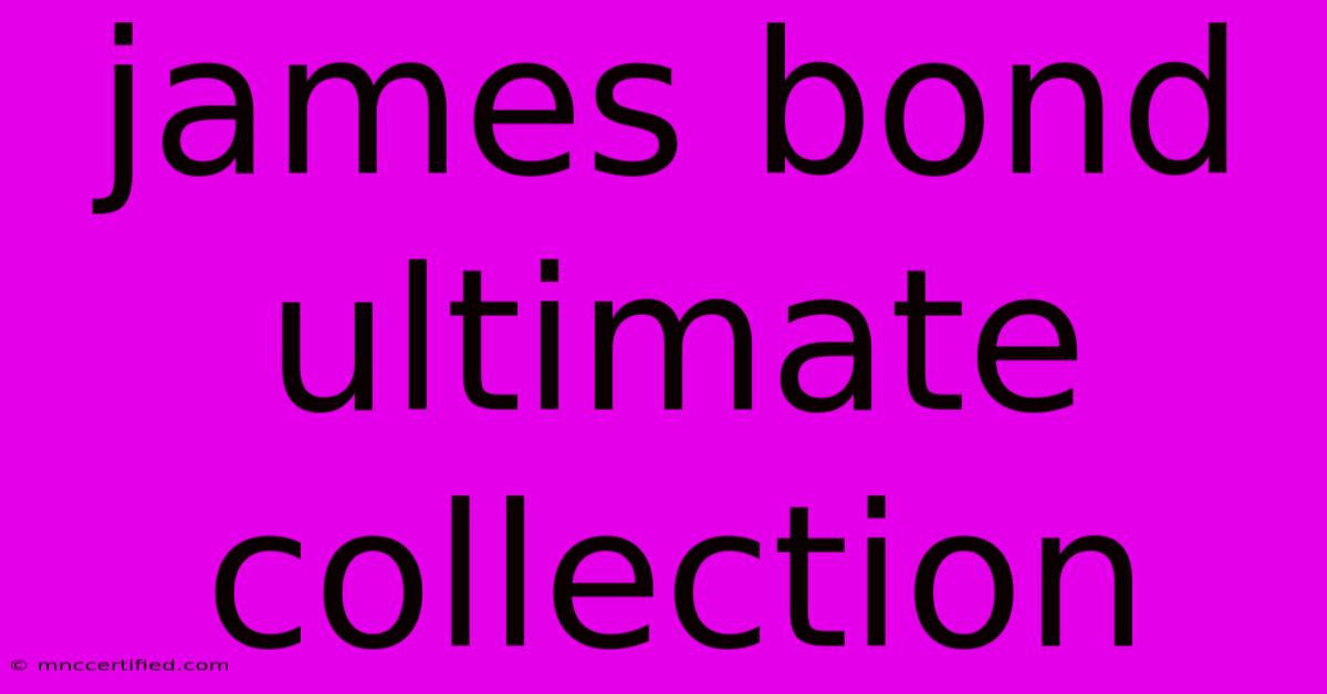 James Bond Ultimate Collection