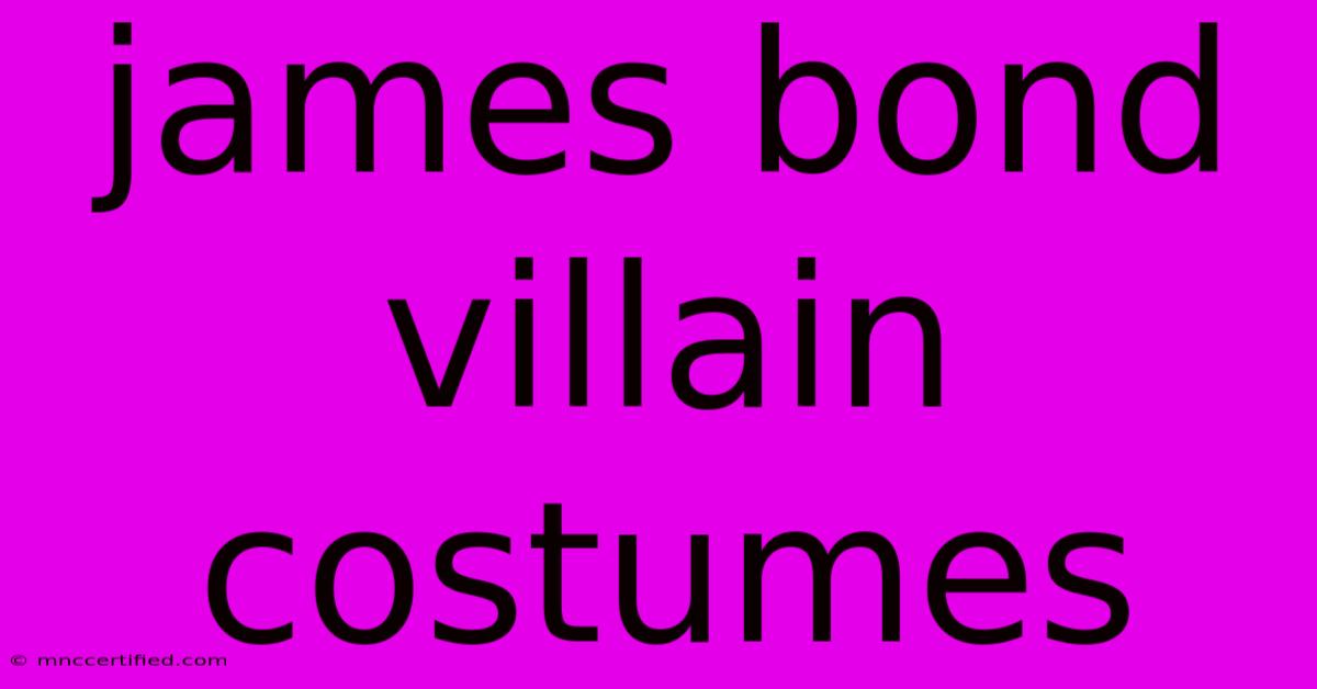 James Bond Villain Costumes