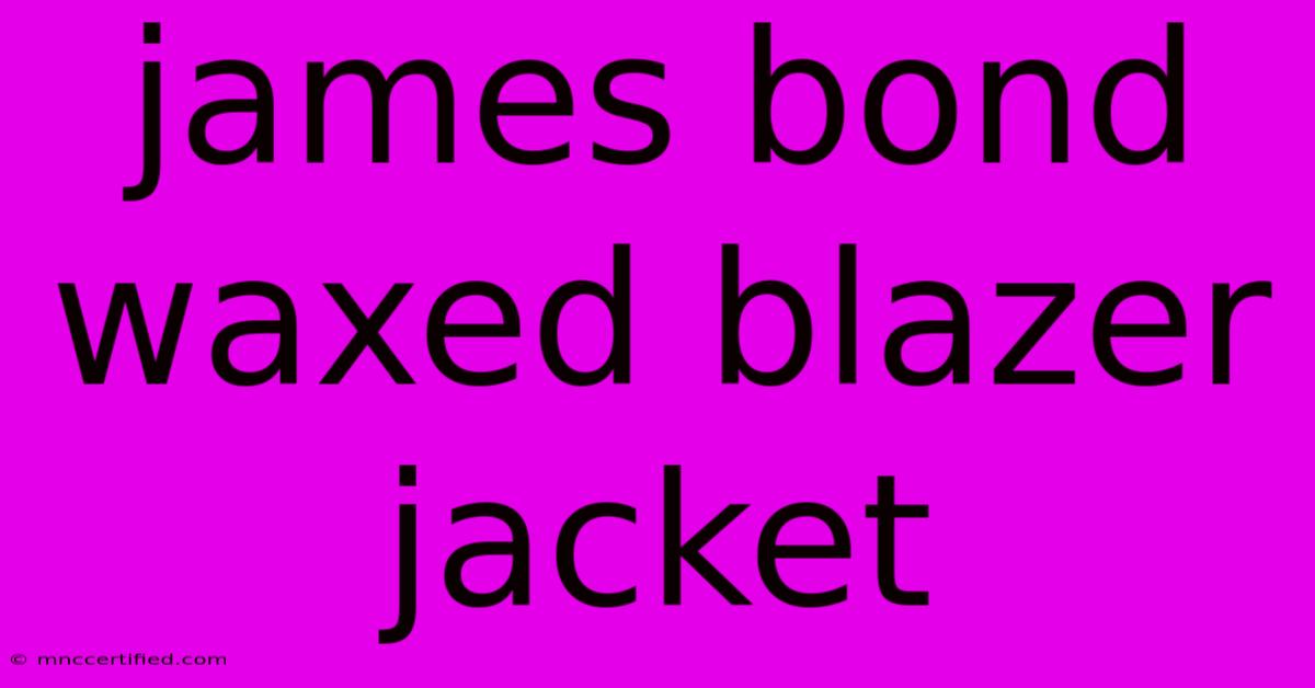 James Bond Waxed Blazer Jacket