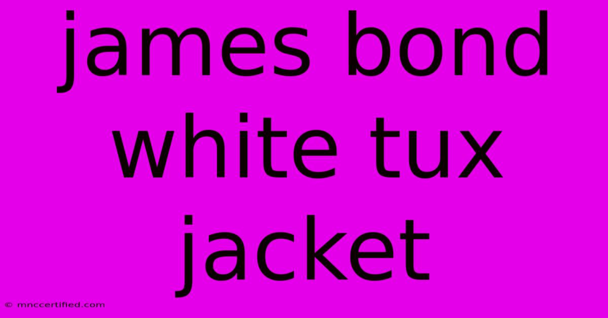 James Bond White Tux Jacket