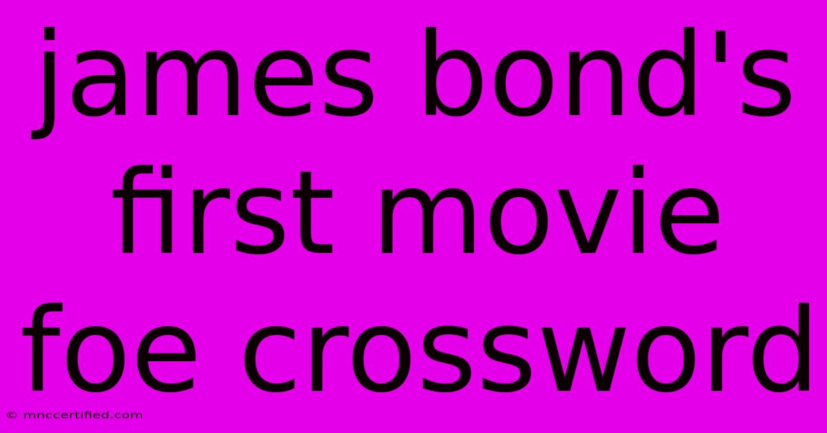 James Bond's First Movie Foe Crossword