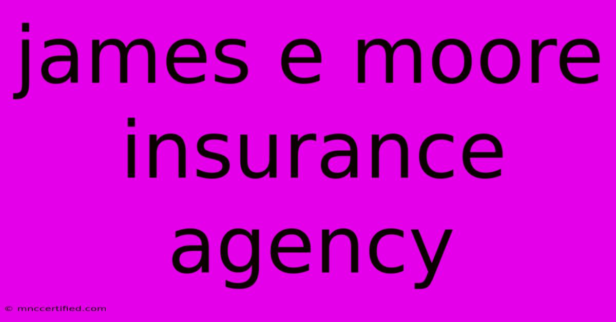 James E Moore Insurance Agency