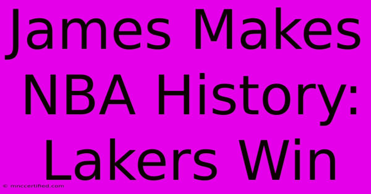 James Makes NBA History: Lakers Win