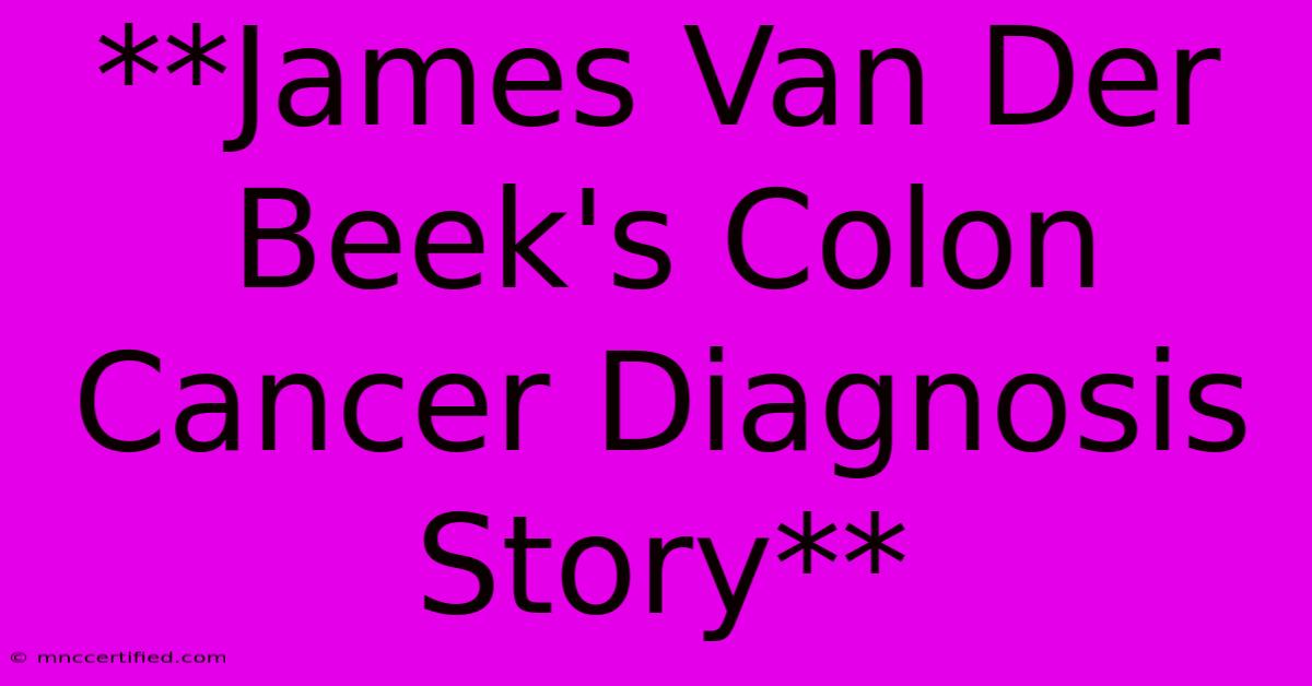 **James Van Der Beek's Colon Cancer Diagnosis Story** 