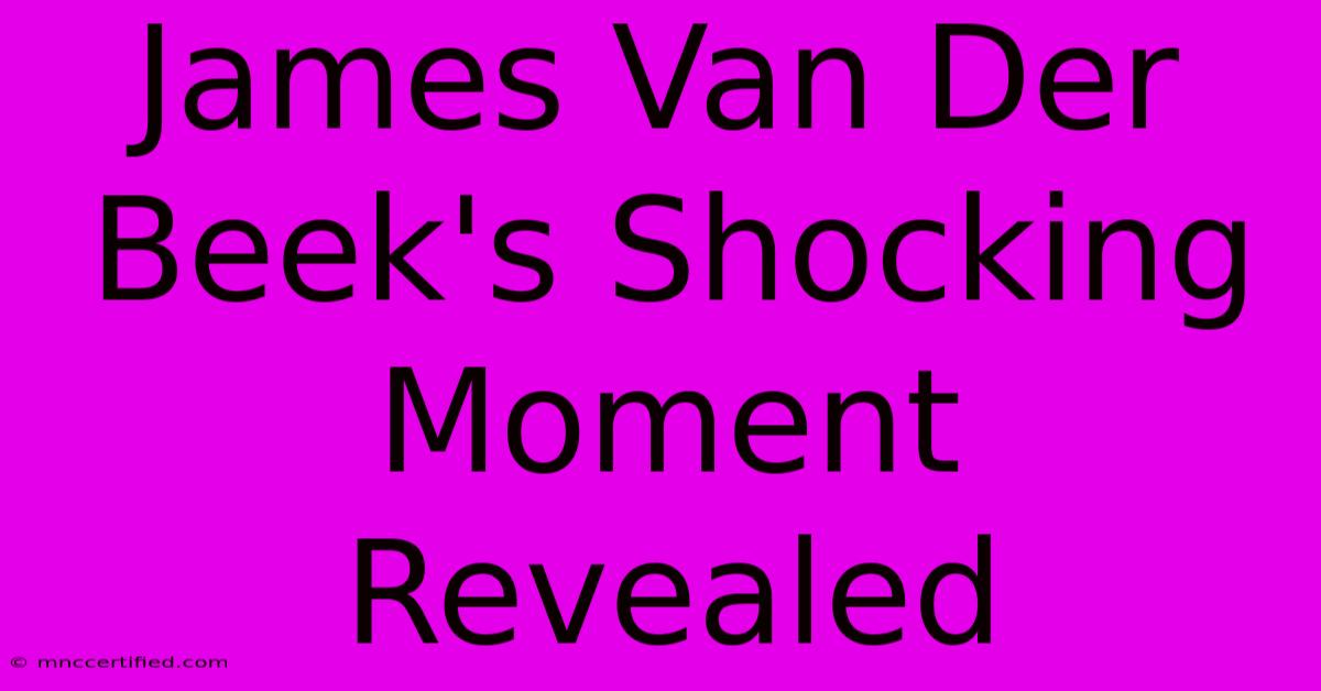 James Van Der Beek's Shocking Moment Revealed