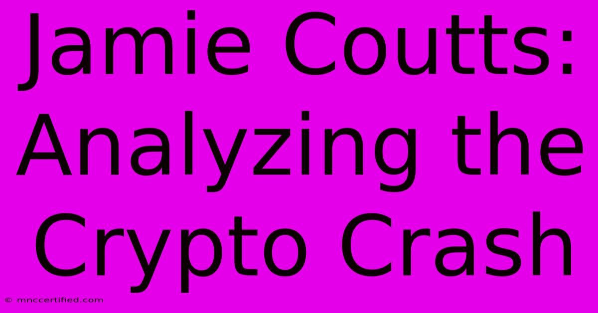 Jamie Coutts:  Analyzing The Crypto Crash