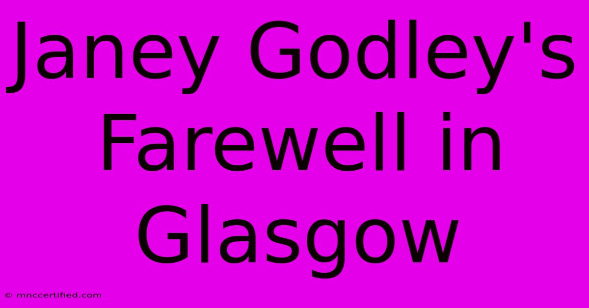 Janey Godley's Farewell In Glasgow