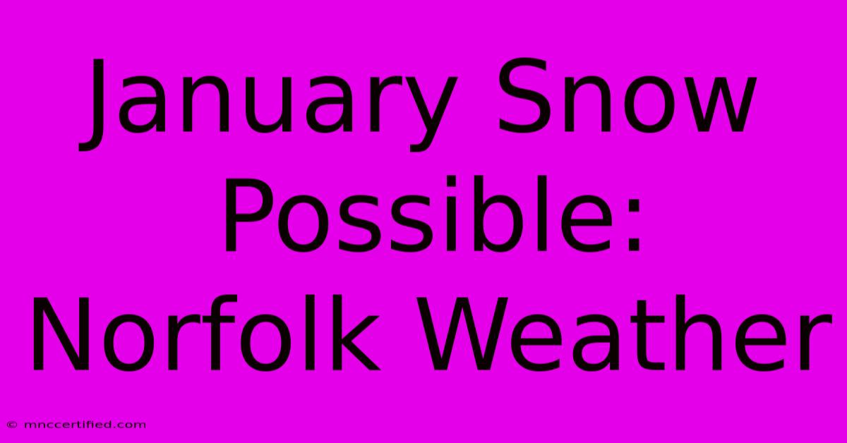 January Snow Possible: Norfolk Weather