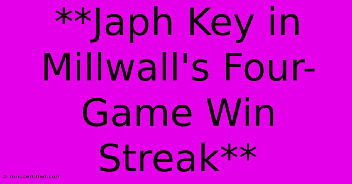 **Japh Key In Millwall's Four-Game Win Streak**