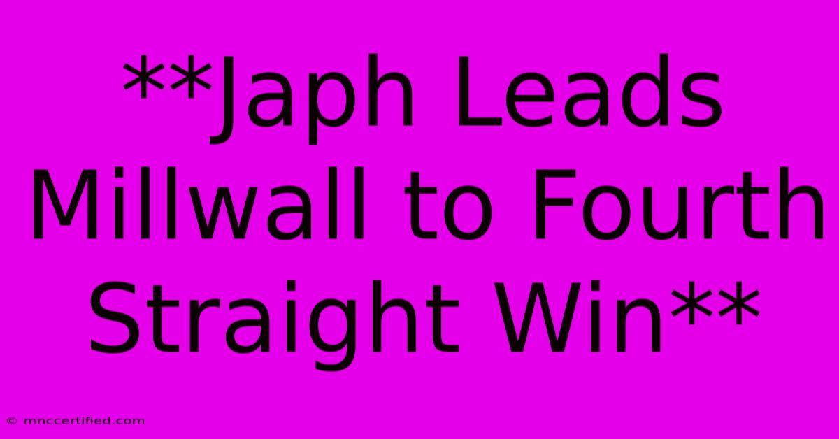 **Japh Leads Millwall To Fourth Straight Win**