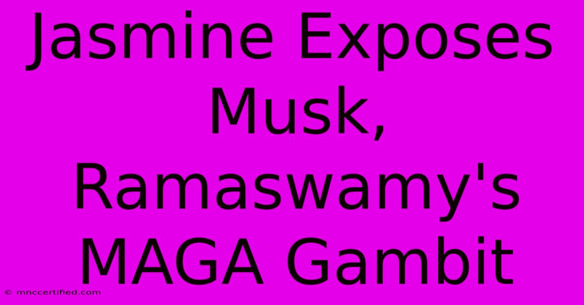 Jasmine Exposes Musk, Ramaswamy's MAGA Gambit