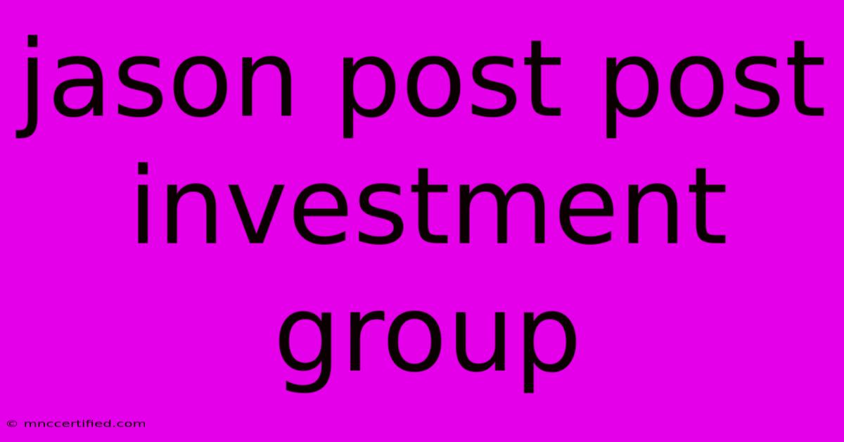 Jason Post Post Investment Group