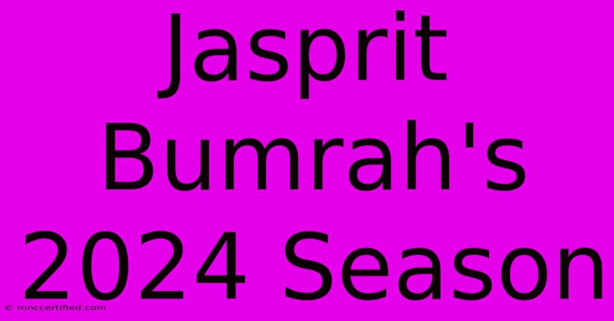 Jasprit Bumrah's 2024 Season