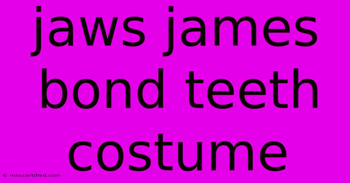 Jaws James Bond Teeth Costume